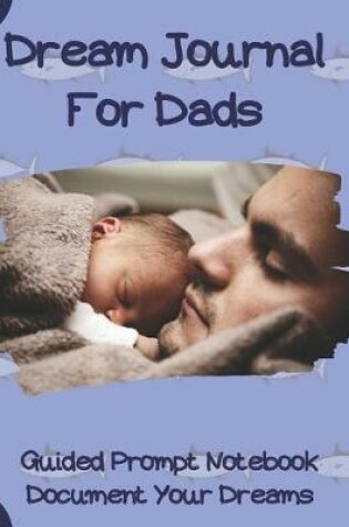 Cover of Dream Journal For Dads Document Your Dreams Guided Prompt Notebook
