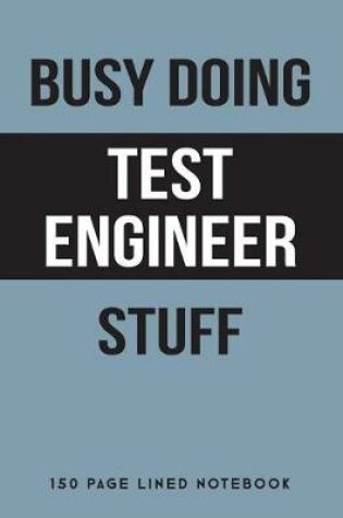 Cover of Busy Doing Test Engineer Stuff