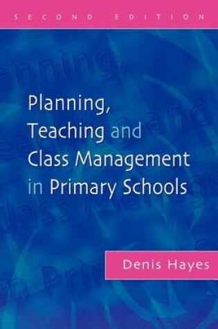 Cover of Planning, Teaching and Class Management in Primary Schools, Second Edition