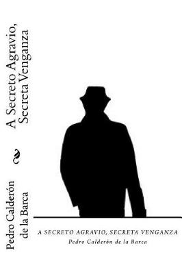 Book cover for A Secreto Agravio, Secreta Venganza (Spanish Edition)