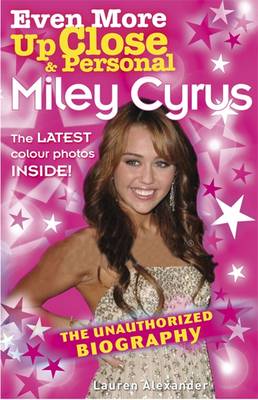 Book cover for Even More Up Close and Personal: Miley Cyrus