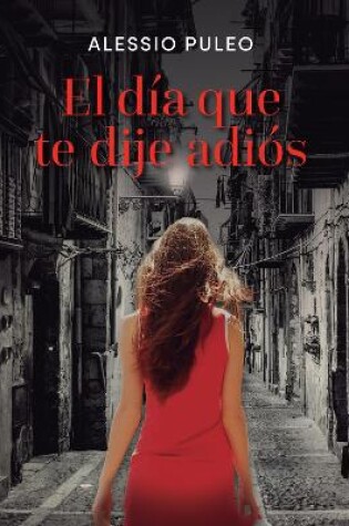 Cover of El día que te dije adiós