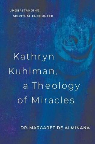 Cover of Kathryn Kuhlman: A Theology of Miracles