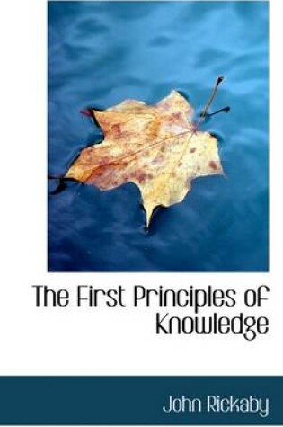 Cover of The First Principles of Knowledge