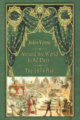 Cover of Around the World in 80 Days - The 1874 Play