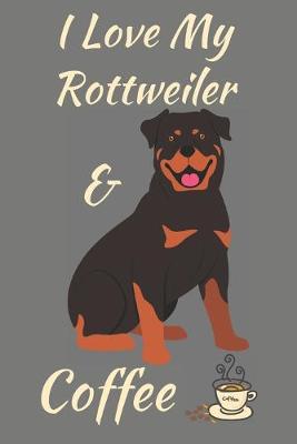 Book cover for I Love My Rottweiler & Coffee