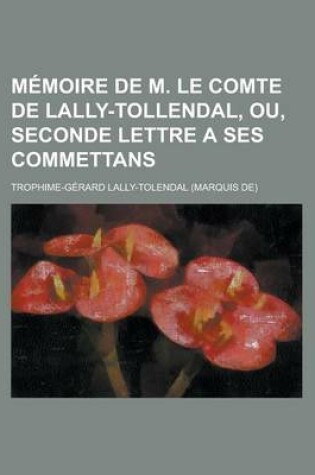Cover of Memoire de M. Le Comte de Lally-Tollendal, Ou, Seconde Lettre a Ses Commettans