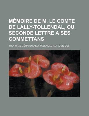 Book cover for Memoire de M. Le Comte de Lally-Tollendal, Ou, Seconde Lettre a Ses Commettans