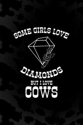 Book cover for Some Girls Love Diamonds But I Love Cows