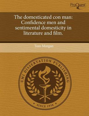 Book cover for The Domesticated Con Man: Confidence Men and Sentimental Domesticity in Literature and Film