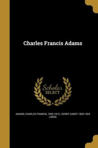 Cover of Charles Francis Adams