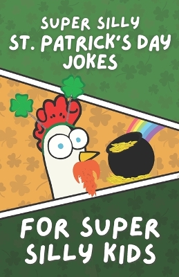 Book cover for Super Silly St. Patrick's Day Jokes for Super Silly Kids