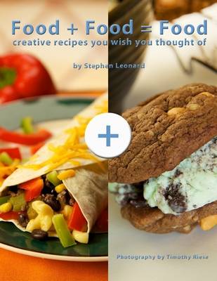 Book cover for Food + Food = Food: Creative Recipes You Wish You Thought Of