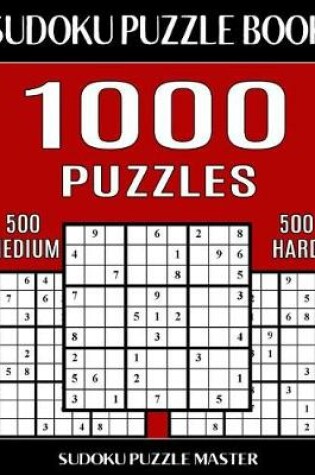 Cover of Sudoku Puzzle Book 1,000 Puzzles, 500 Medium and 500 Hard