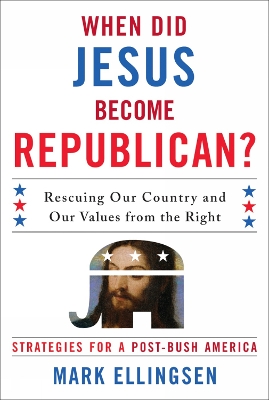 Book cover for When Did Jesus Become Republican?