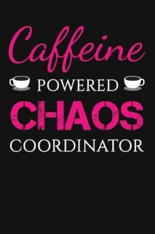 Cover of Caffeine Powered Chaos Coordinator