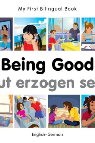 Cover of My First Bilingual Book -  Being Good (English-German)