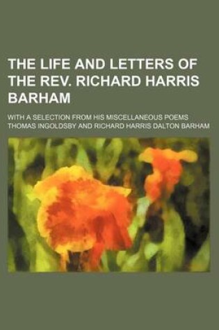 Cover of The Life and Letters of the REV. Richard Harris Barham (Volume 2); With a Selection from His Miscellaneous Poems