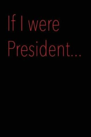 Cover of If I Were President