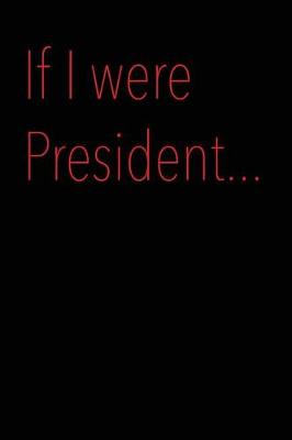 Book cover for If I Were President