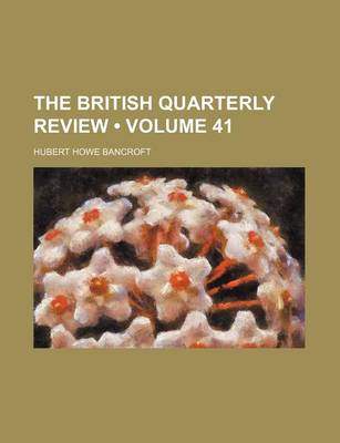 Book cover for The British Quarterly Review (Volume 41)