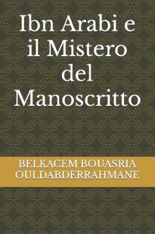 Cover of Ibn Arabi e il Mistero del Manoscritto