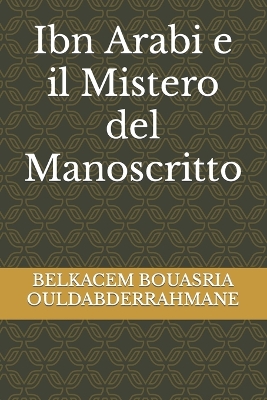 Book cover for Ibn Arabi e il Mistero del Manoscritto