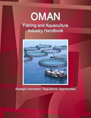 Book cover for Oman Fishing and Aquaculture Industry Handbook - Strategic Information, Regulations, Opportunities