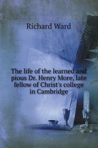 Cover of The life of the learned and pious Dr. Henry More, late fellow of Christ's college in Cambridge