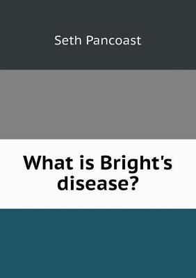 Book cover for What is Bright's disease?