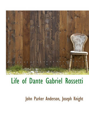 Book cover for Life of Dante Gabriel Rossetti