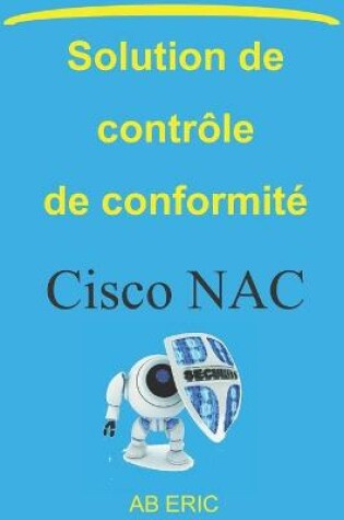 Cover of Solution de contrôle de conformité Cisco NAC