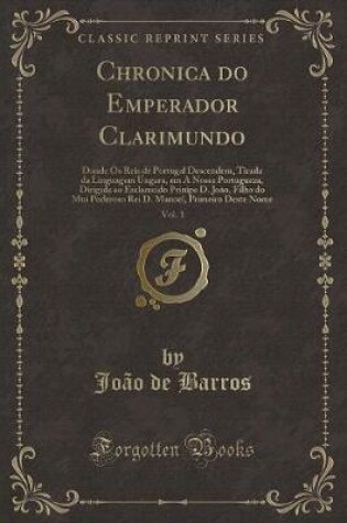 Cover of Chronica Do Emperador Clarimundo, Vol. 1