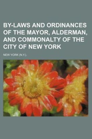 Cover of By-Laws and Ordinances of the Mayor, Alderman, and Commonalty of the City of New York