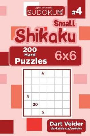 Cover of Small Shikaku Sudoku - 200 Hard Puzzles 6x6 (Volume 4)