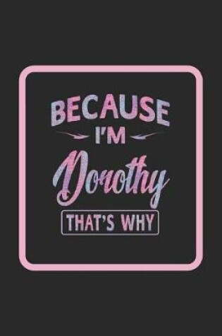 Cover of Because I'm Dorothy That's Why