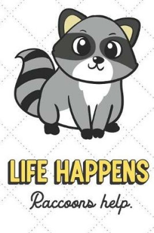 Cover of Life Happens Raccoons Help