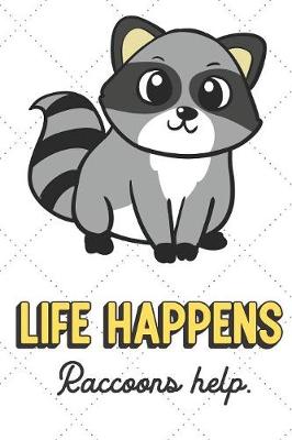Book cover for Life Happens Raccoons Help