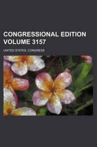 Cover of Congressional Edition Volume 3157