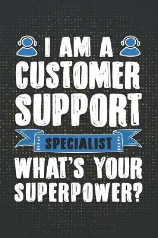 Cover of I Am a Customer Support Specialist What's Your Superpower?