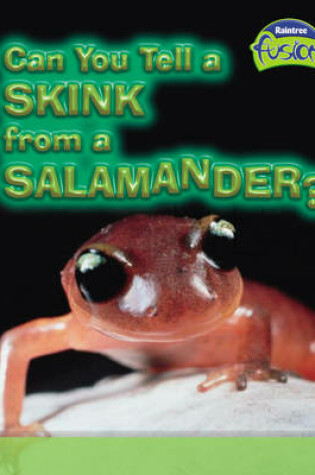 Cover of Can You Tell a Skink from a Salamander?