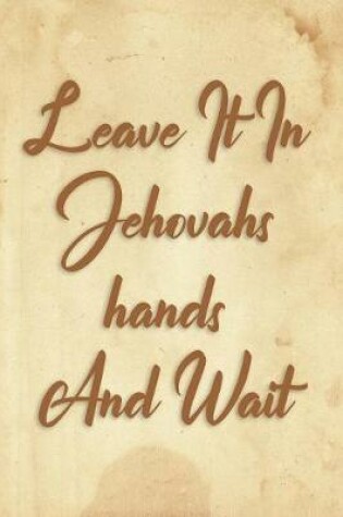 Cover of Leave It In Jehovah's hands And Wait