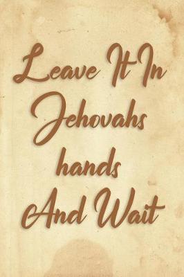 Book cover for Leave It In Jehovah's hands And Wait