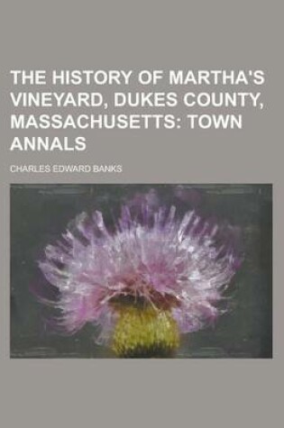 Cover of The History of Martha's Vineyard, Dukes County, Massachusetts