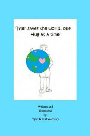 Cover of Tyler Saves the World, One Hug at a Time.