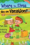 Book cover for Where Do Elves Go on Vacation?