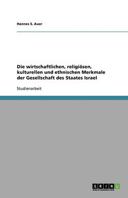 Cover of Die wirtschaftlichen, religioesen, kulturellen und ethnischen Merkmale der Gesellschaft des Staates Israel