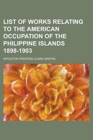 Cover of List of Works Relating to the American Occupation of the Philippine Islands 1898-1903