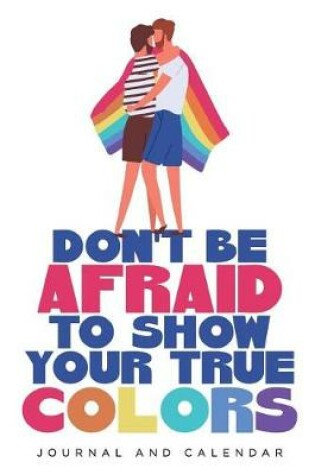 Cover of Don't Be Afraid to Show Your True Colors