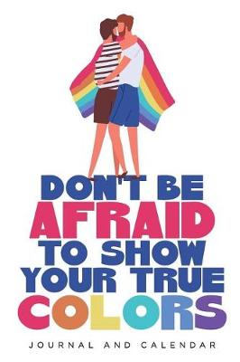 Book cover for Don't Be Afraid to Show Your True Colors